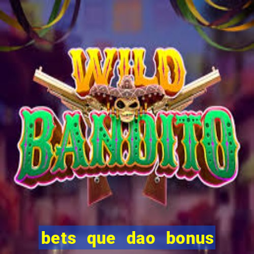 bets que dao bonus no cadastro sem deposito